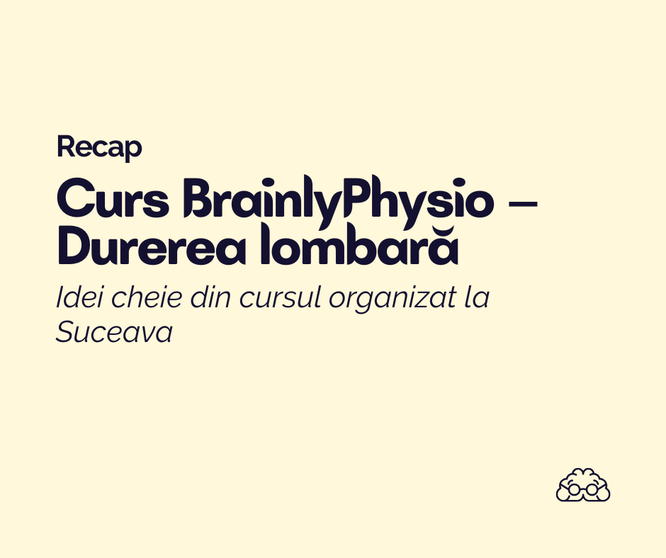Durerea lombară – idei cheie din cursul BrainlyPhysio organizat la&nbsp;Suceava