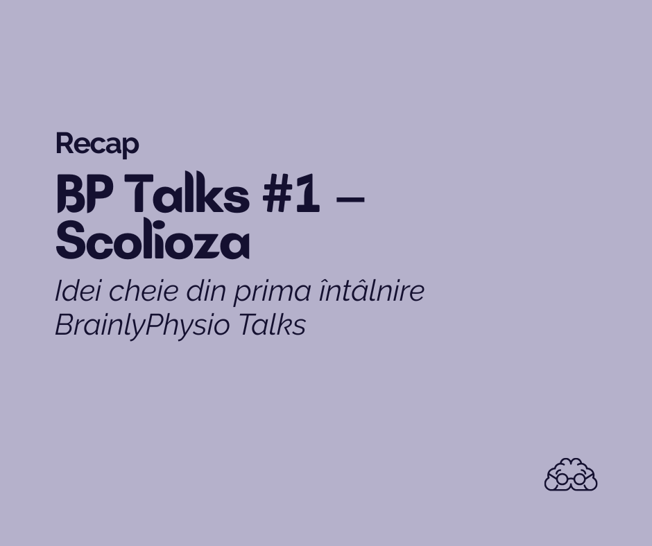 BP Talks #1 – Scolioza: idei cheie din prima întâlnire&nbsp;BrainlyPhysio